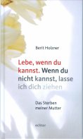 ebook: Lebe, wenn du kannst. Wenn du nicht kannst, lasse ich dich ziehen