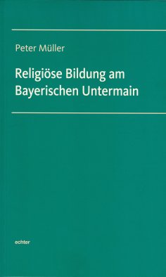 eBook: Religiöse Bildung am Bayerischen Untermain