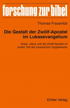 eBook: Die Gestalt der Zwölf-Apostel im Lukasevangelium