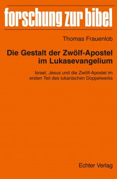 ebook: Die Gestalt der Zwölf-Apostel im Lukasevangelium