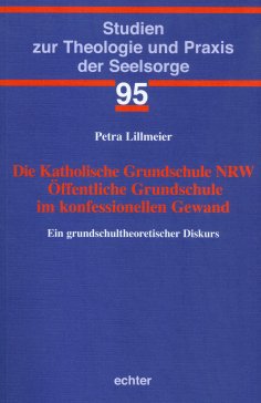 ebook: Die Katholische Grundschule NRW Öffentliche Grundschule im konfessionellen Gewand