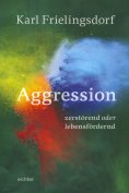 eBook: Aggression - zerstörend oder lebensfördernd