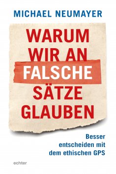 ebook: Warum wir an falsche Sätze glauben