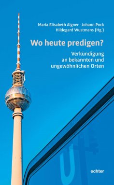 ebook: Wo heute predigen?