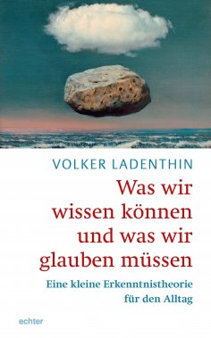eBook: Was wir wissen könne und was wir glauben müssen