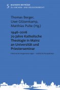 eBook: 1946 - 2016 70 Jahre Katholische Theologie in Mainz an Universität und Priesterseminar