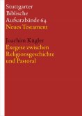 eBook: Exegese zwischen Religionsgeschichte und Pastoral