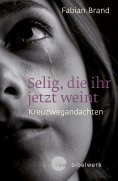 ebook: Selig, die ihr jetzt weint