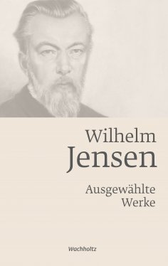 eBook: Wilhelm Jensen. Ausgewählte Werke.