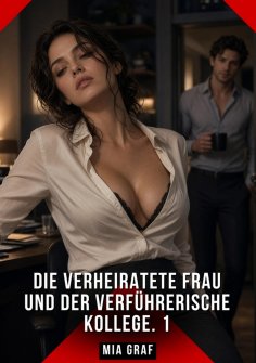 ebook: Die verheiratete Frau und der verführerische Kollege. 1