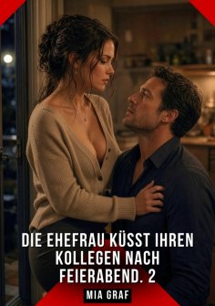 eBook: Die Ehefrau küsst ihren Kollegen nach Feierabend. 2