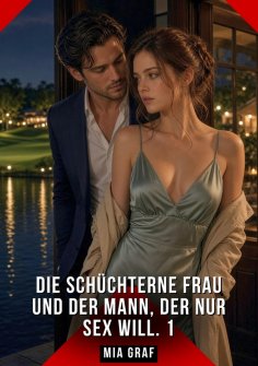 eBook: Die schüchterne Frau und der Mann, der nur Sex will. 1