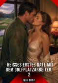 eBook: Heißes erstes Date mit dem Golfplatzarbeiter. 2