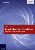 eBook: Der App-Entwickler-Crashkurs - Apps für Android entwickeln