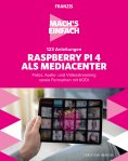 eBook: Mach's einfach: 123 Anleitungen Raspberry Pi 4 als Media Center
