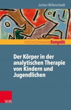 eBook: Der Körper in der analytischen Therapie von Kindern und Jugendlichen