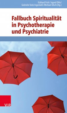 eBook: Fallbuch Spiritualität in Psychotherapie und Psychiatrie