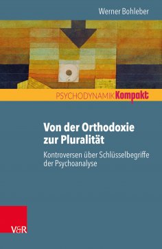 ebook: Von der Orthodoxie zur Pluralität – Kontroversen über Schlüsselbegriffe der Psychoanalyse