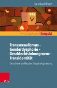 ebook: Transsexualismus – Genderdysphorie – Geschlechtsinkongruenz – Transidentität