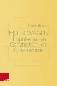 eBook: Mehr wagen: Impulse für mehr Ganzheitlichkeit in Unternehmen
