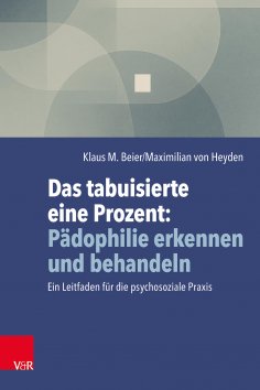eBook: Das tabuisierte eine Prozent: Pädophilie erkennen und behandeln
