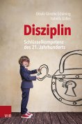 ebook: Disziplin – Schlüsselkompetenz des 21. Jahrhunderts