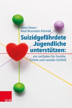 eBook: Suizidgefährdete Jugendliche unterstützen: ein Leitfaden für Familie, Schule und soziales Umfeld
