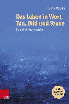 ebook: Das Leben in Wort, Ton, Bild und Szene