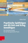 ebook: Psychische Spätfolgen von NS-Zeit und Krieg bewältigen
