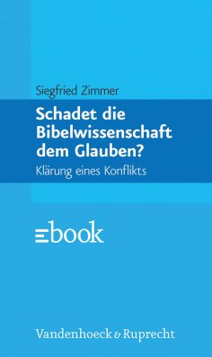 ebook: Schadet die Bibelwissenschaft dem Glauben?