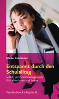 ebook: Entspannt durch den Schulalltag