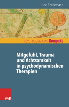 ebook: Mitgefühl, Trauma und Achtsamkeit in psychodynamischen Therapien