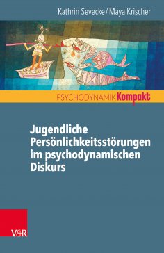 ebook: Jugendliche Persönlichkeitsstörungen im psychodynamischen Diskurs