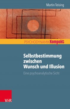 ebook: Selbstbestimmung zwischen Wunsch und Illusion