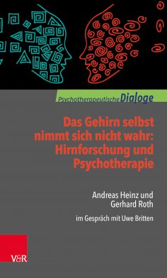 eBook: Das Gehirn selbst nimmt sich nicht wahr: Hirnforschung und Psychotherapie