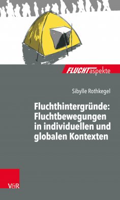 eBook: Fluchthintergründe: Fluchtbewegungen in individuellen und globalen Kontexten