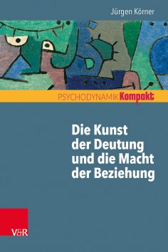 eBook: Die Kunst der Deutung und die Macht der Beziehung