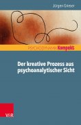 ebook: Der kreative Prozess aus psychoanalytischer Sicht