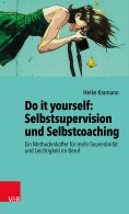 eBook: Do it yourself: Selbstsupervision und Selbstcoaching