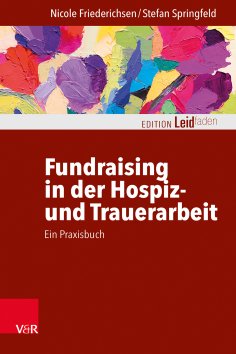 ebook: Fundraising in der Hospiz- und Trauerarbeit – ein Praxisbuch