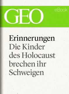 eBook: Erinnerungen: Die Kinder des Holocaust brechen ihr Schweigen (GEO eBook)