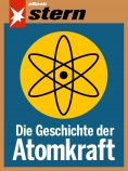 eBook: Die Geschichte der Atomkraft (stern eBook)