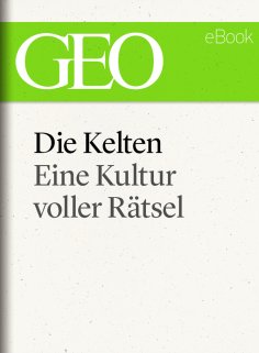 eBook: Die Kelten: Eine rätselhafte Kultur (GEO eBook Single)