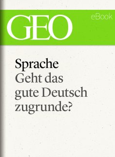 eBook: Sprache: Geht das gute Deutsch zugrunde? (GEO eBook Single)