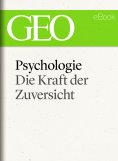 eBook: Psychologie: Die Kraft der Zuversicht (GEO eBook)