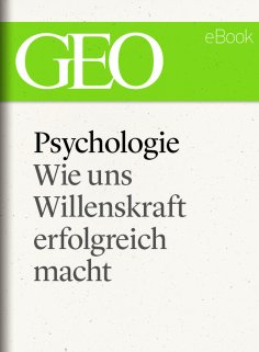 eBook: Psychologie: Wie uns Willenskraft erfolgreich macht