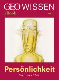 ebook: Persönlichkeit: Wer bin »Ich«? (GEO Wissen eBook Nr. 2)