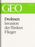 eBook: Drohnen: Invasion der flinken Flieger (GEO eBook Single)