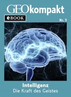 ebook: Intelligenz: Die Kraft des Geistes (GEOkompakt eBook)