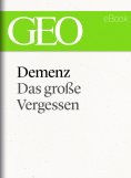 ebook: Demenz: Das große Vergessen (GEO eBook Single)